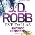 Cover Art for 9788833751153, Soltanto un sorriso. Eve Dallas by J. D. Robb