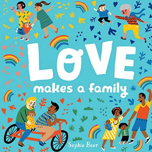 Cover Art for B07KDWQKFR, Love Makes a Family by Sophie Beer