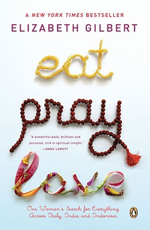 Cover Art for 9781417797684, Eat Pray Love One Womans Search for Everything Across Italy India and Indonesia by Elizabeth Gilbert