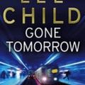 Cover Art for 9781444501674, Gone Tomorrow [Large Print]: 16 Point by Lee Child