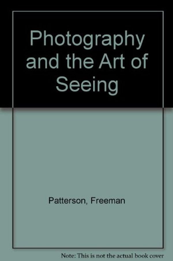 Cover Art for 9780715394809, Photography and the Art of Seeing by Freeman Patterson