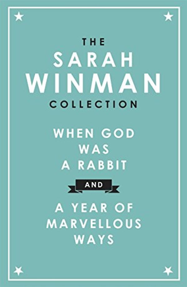Cover Art for B074FX592B, The Sarah Winman Collection: WHEN GOD WAS A RABBIT and A YEAR OF MARVELLOUS WAYS by Sarah Winman