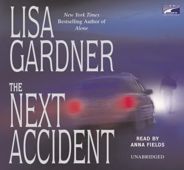 Cover Art for 9781415929117, Next Accident, the (Lib)(CD) by Lisa Gardner, Anna Fields