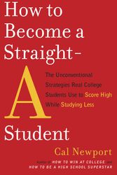 Cover Art for 9780767922715, How to Become a Straight-A Student by Cal Newport