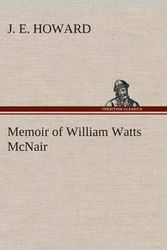 Cover Art for 9783849514518, Memoir of William Watts McNair by J E Howard