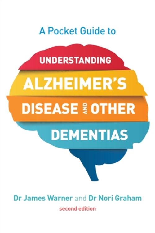 Cover Art for 9781785924583, A Pocket Guide to Understanding Alzheimer's Disease and Other Dementias, Second Edition by James Warner