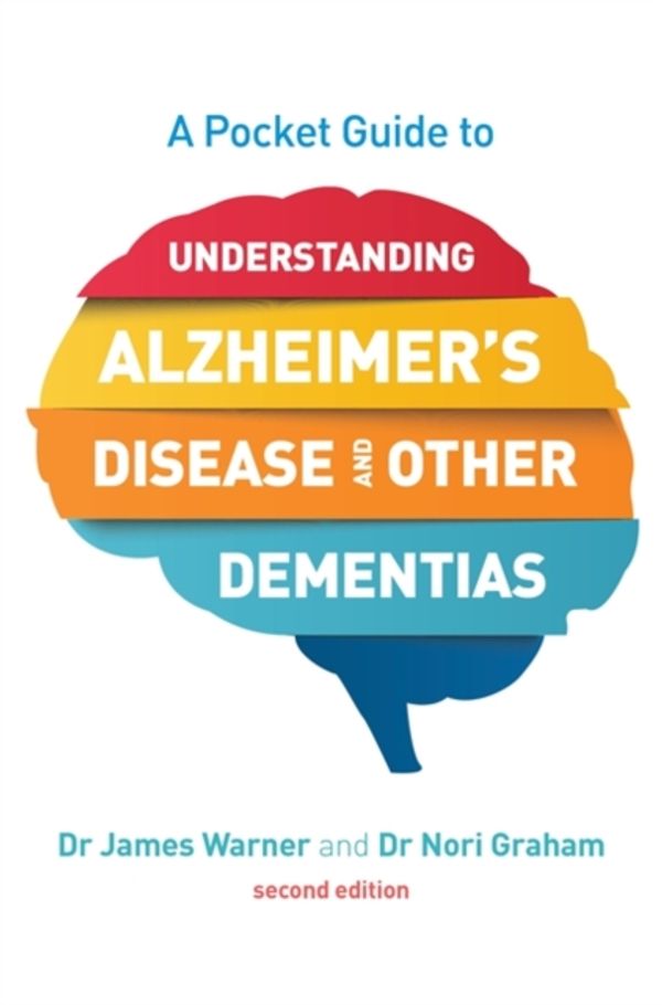 Cover Art for 9781785924583, A Pocket Guide to Understanding Alzheimer's Disease and Other Dementias, Second Edition by James Warner