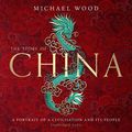 Cover Art for B0813K8V57, The Story of China: A Portrait of A Civilisation and Its People by Michael Wood