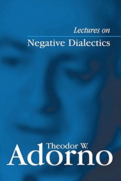 Cover Art for 9780745635101, Lectures on Negative Dialectics: Fragments of a Lecture Course 1965/1966 by Theodor W. Adorno