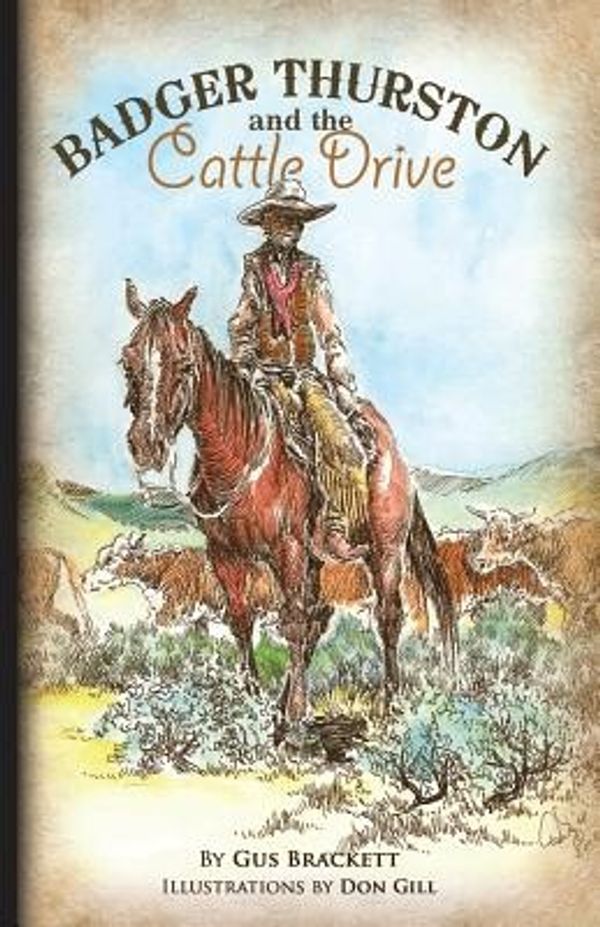 Cover Art for 9780984187607, Badger Thurston and the Cattle Drive by Gus Brackett