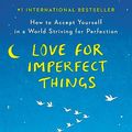 Cover Art for B07BPMS45Y, Love for Imperfect Things: How to Accept Yourself in a World Striving for Perfection by Haemin Sunim