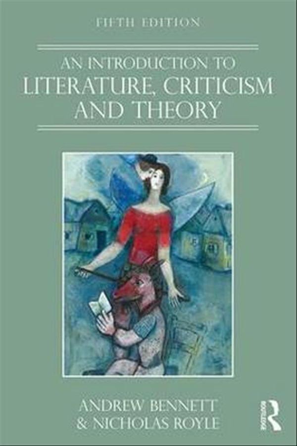 Cover Art for 9781138119031, An Introduction to Literature, Criticism and Theory by Andrew Bennett