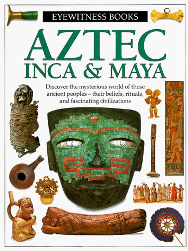 Cover Art for 9780679838838, Aztec, Inca & Maya by Elizabeth Baquedano