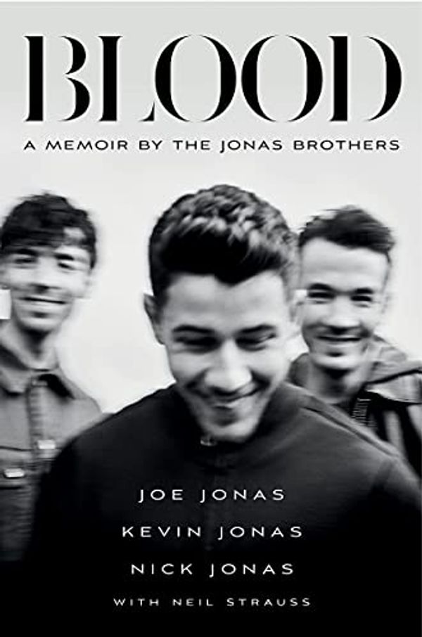 Cover Art for 9780063211933, Blood: A Memoir by the Jonas Brothers by Jonas Brothers, Neil Strauss