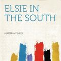 Cover Art for 9781407786520, Elsie in the South by Martha Finley