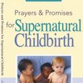 Cover Art for 9781424502615, Prayers and Promises for Supernatural Childbirth by Jackie Mize