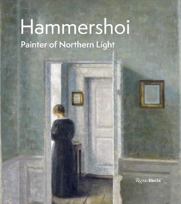 Cover Art for 9780847899289, Hammershøi: Painter of Northern Light by Champion, Jean-Loup, Claustrat, Frank, Curie, Pierre, Saabye, Marianne