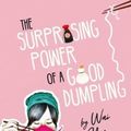 Cover Art for 9781911631538, Surprising Power of a Good Dumpling by Wai Chim
