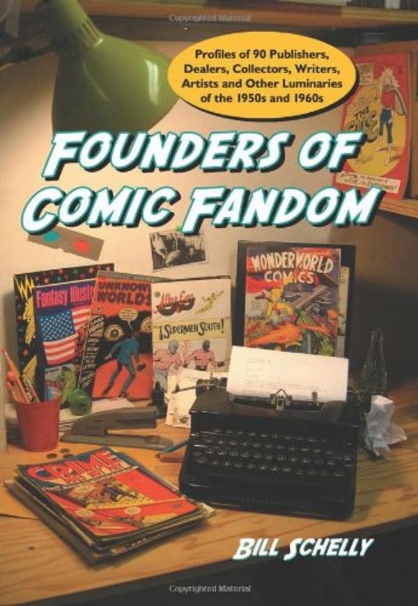 Cover Art for 9780786443475, Founders of Comic Fandom by Bill Schelly