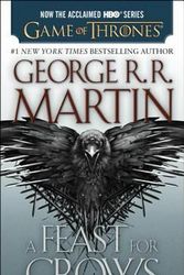 Cover Art for 9780553390568, A Feast for Crows (HBO Tie-In Edition): A Song of Ice and Fire: Book Four by George R. R. Martin
