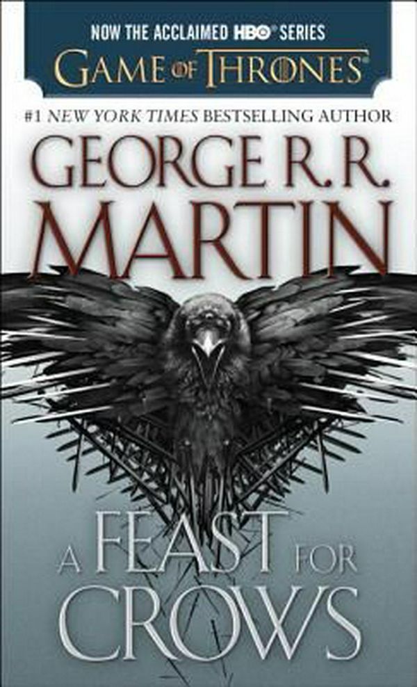 Cover Art for 9780553390568, A Feast for Crows (HBO Tie-In Edition): A Song of Ice and Fire: Book Four by George R. R. Martin