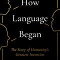 Cover Art for 9781782831280, How Language Began: The Story of Humanity's Greatest Invention by Daniel Everett