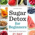 Cover Art for 9781623153212, Sugar Detox for Beginners: Your Guide to Starting a 21-Day Sugar Detox by Hayward Press