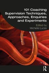 Cover Art for 9780367481155, 101 Coaching Supervision Techniques, Approaches, Enquiries and Experiments by Michelle Lucas