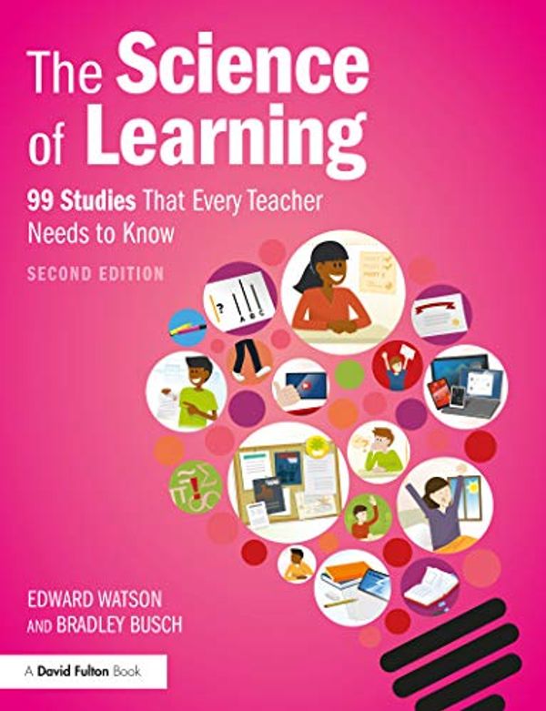 Cover Art for B08XKBJ7P3, The Science of Learning: 99 Studies That Every Teacher Needs to Know by Edward Watson, Bradley Busch