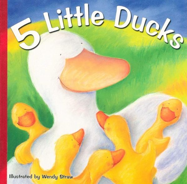 Cover Art for 9780980730753, 5 Little Ducks by Wendy Straw