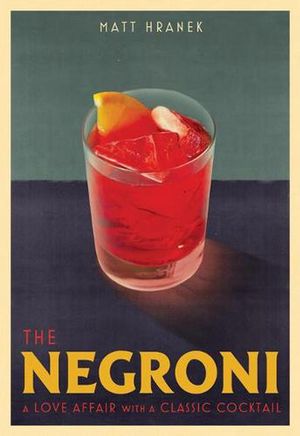 Cover Art for 9781579659646, The Negroni by Matt Hranek