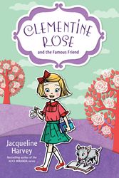 Cover Art for 9781742757551, Clementine Rose and the Famous Friend by Jacqueline Harvey