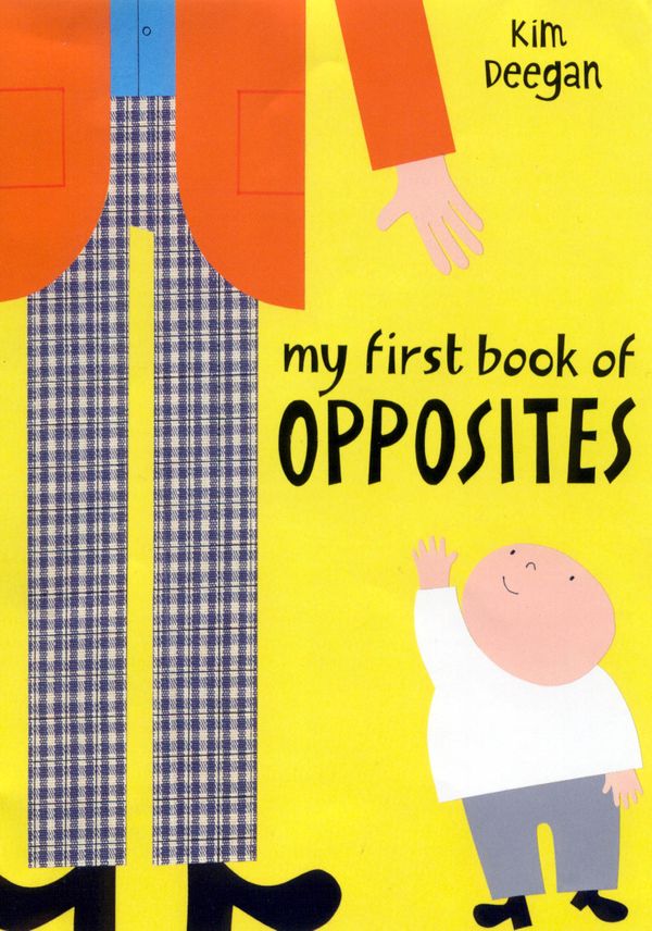 Cover Art for 9780747559566, My First Book of Opposites board book by Kim Deegan