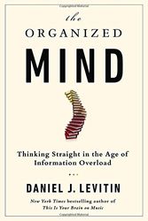 Cover Art for 9780525954187, The Organized Mind: Thinking Straight in the Age of Information Overload by Daniel J Levitin