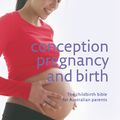 Cover Art for 9781740336598, Conception, Pregnancy and Birth by Miriam Stoppard