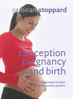 Cover Art for 9781740336598, Conception, Pregnancy and Birth by Miriam Stoppard