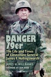 Cover Art for 9781623496296, Danger 79er: The Life and Times of Lieutenant General James F. Hollingsworth (Williams-Ford Texas A&M University Military History Series) by James H. Willbanks