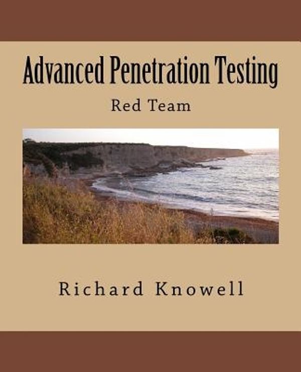 Cover Art for 9781983876844, Advanced Penetration TestingRed Team by Mr Richard Knowell