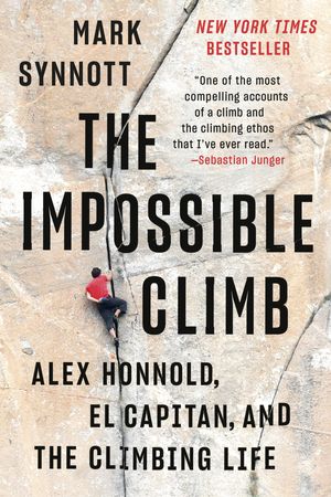 Cover Art for 9781101986660, The Impossible Climb: Alex Honnold, El Capitan, and the Climbing Life by Mark Synnott