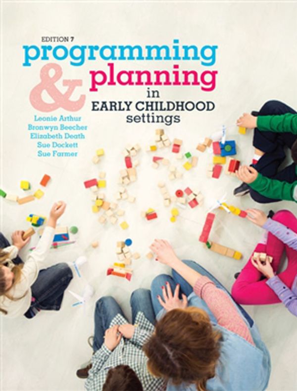 Cover Art for 9780170386326, Programming and Planning in Early Childhood Settings with Student Resource Access 12 Months by Leonie Arthur, Bronwyn Beecher, Elizabeth Death, Susan Dockett, Sue Farmer