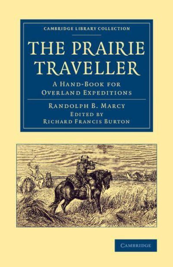 Cover Art for 9781108075152, The Prairie Traveller: A Hand-Book for Overland Expeditions (Cambridge Library Collection - North American History) by Randolph B. Marcy