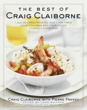 Cover Art for 9780812930894, Best of Craig Claiborne: 1,000 Recipes from His New York Times Food Columns and Four of His Classic Cookbooks by Pierce Franey