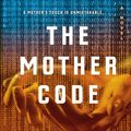 Cover Art for 9781984806949, The Mother Code by Carole Stivers