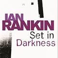 Cover Art for 9780752877228, Set In Darkness by Ian Rankin