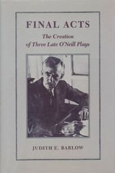 Cover Art for 9780820307596, Final Acts: The Creation of Three Late O'Neill Plays by O'Neill, Eugene