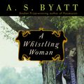 Cover Art for 9780679776901, A Whistling Woman by A S. Byatt
