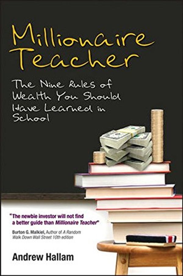 Cover Art for 9780470830093, Millionaire Teacher: The Nine Rules of Wealth You Should Have Learned in School by Andrew Hallam