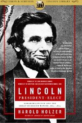 Cover Art for 9780743289481, Lincoln President-Elect: Abraham Lincoln and the Great Secession Winter 1860-1861 by Harold Holzer