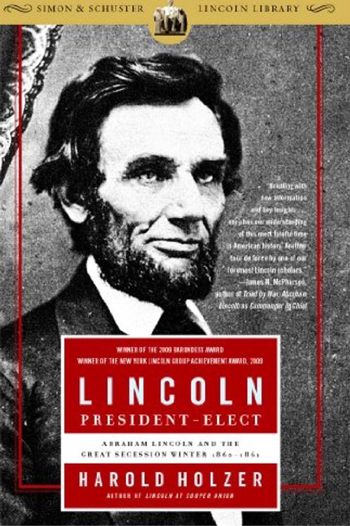 Cover Art for 9780743289481, Lincoln President-Elect: Abraham Lincoln and the Great Secession Winter 1860-1861 by Harold Holzer