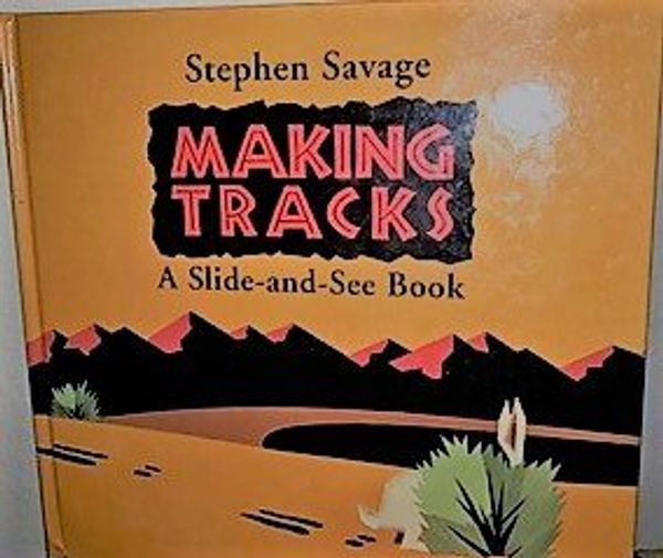 Cover Art for 9780525673538, Making Tracks : A Slide-&-See Book by Stephen Savage